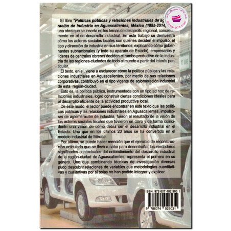 POLÍTICAS PÚBLICAS Y RELACIONES INDUSTRIALES DE AGLOMERACIÓN DE INDUSTRIA EN AGUASCALIENTES, MÉXICO (1995-2014)