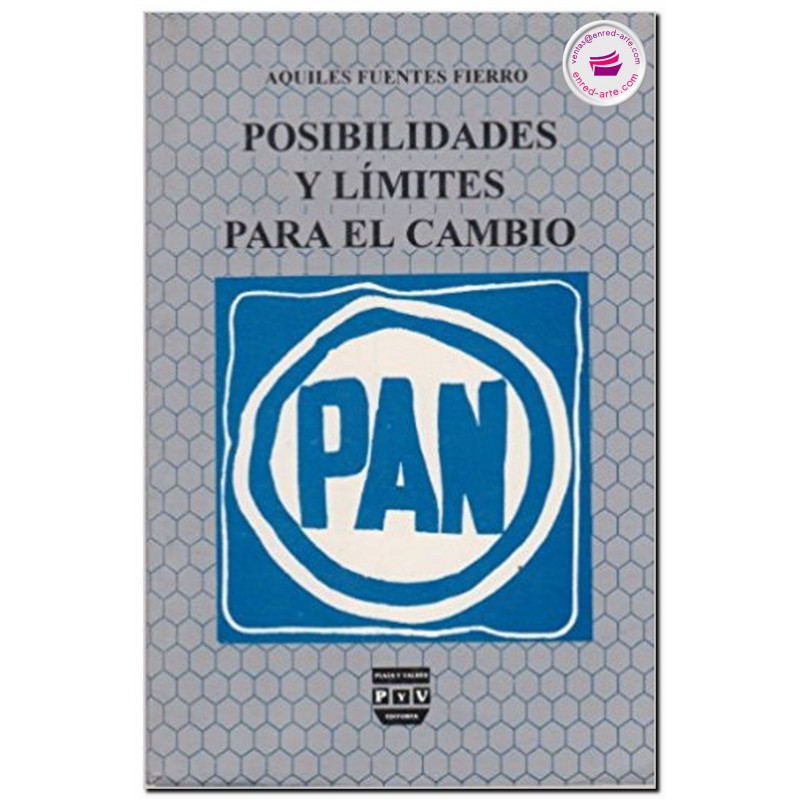 POSIBILIDADES Y LÍMITES PARA EL CAMBIO PAN, Aquiles Fuentes Fierro