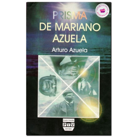 PRISMA DE MARIANO AZUELA, Arturo Azuela