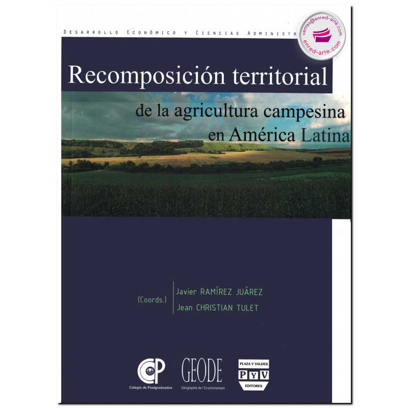 RECOMPOSICIÓN TERRITORIAL DE LA AGRICULTURA CAMPESINA EN AMÉRICA LATINA, Javier Ramírez Juárez