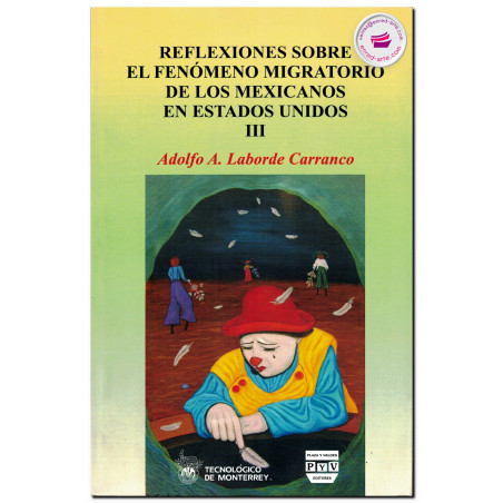 REFLEXIONES SOBRE EL FENÓMENO MIGRATORIO DE LOS MEXICANOS EN ESTADOS UNIDOS 3, Adolfo Alberto Laborde Carranco