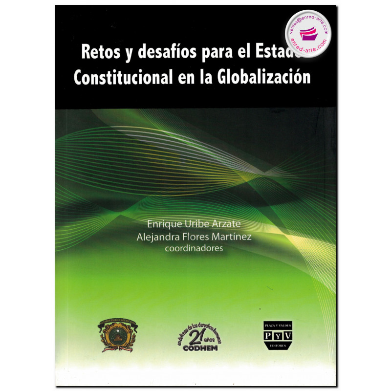RETOS Y DESAFÍOS PARA EL ESTADO CONSTITUCIONAL EN LA GLOBALIZACIÓN, Enrique Uribe Arzate