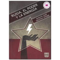 RUSIA, EL PODER Y LA ENERGÍA, Antonio José Sánchez Ortega