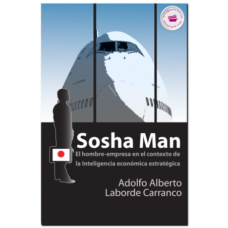 SOSHA MAN, El hombre-empresa en el contexto de Inteligencia económica estratégica, Adolfo Alberto Laborde Carranco