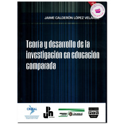 TEORÍA Y DESARROLLO DE LA INVESTIGACIÓN EN EDUCACIÓN COMPARADA, Jaime Calderón López Velarde