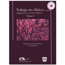 TRABAJO NO CLÁSICO 1, Organización y acción colectiva, Enrique De La Garza Toledo