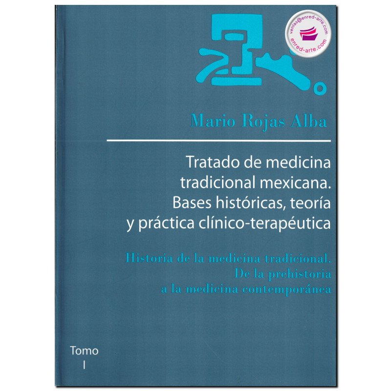 Tratado De Medicina Tradicional Mexicana Bases Históricas Teoría Y