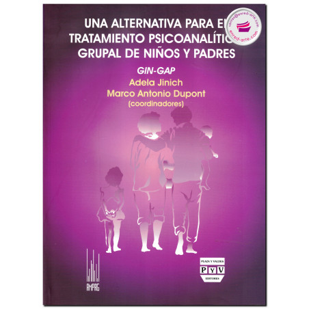 UNA ALTERNATIVA PARA EL TRATAMIENTO PSICOANALÍTICO GRUPAL DE NIÑOS Y PADRES, GIN-GAP, Adela Jinich