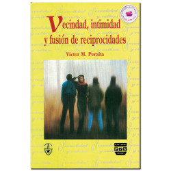 VECINDAD, INTIMIDAD Y FUSIÓN DE RECIPROCIDADES, Víctor M. Peralta