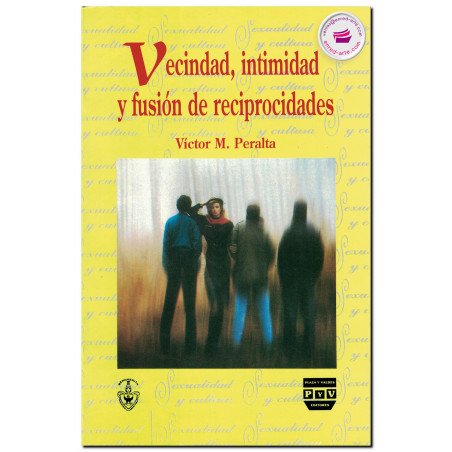 VECINDAD, INTIMIDAD Y FUSIÓN DE RECIPROCIDADES, Víctor M. Peralta