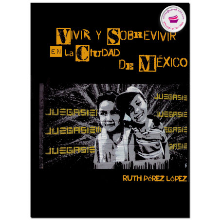 VIVIR Y SOBREVIVIR EN LA CIUDAD DE MÉXICO, Ruth Pérez López