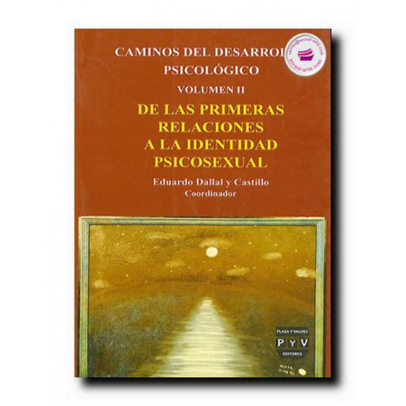 CAMINOS DEL DESARROLLO PSICOLÓGICO, De las primeras relaciones a la identidad, Eduardo Dallal y Castillo