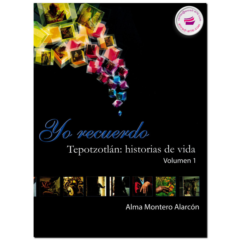 YO RECUERDO TEPOTZOTLÁN, Historia de vida Vol. 1, Alma Montero Alarcón