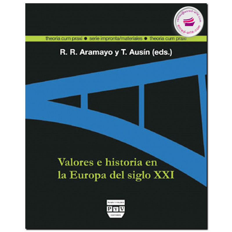 VALORES E HISTORIA EN LA EUROPA DEL SIGLO XXI, Roberto R. Aramayo