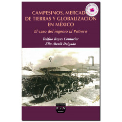 CAMPESINOS, MERCADO DE TIERRAS Y GLOBALIZACIÓN EN MÉXICO, Teófilo Reyes Couturier
