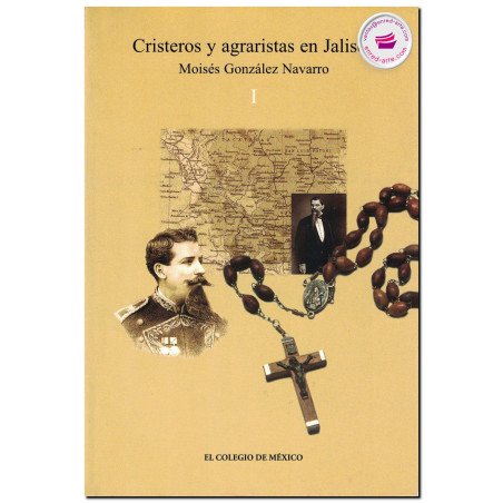 CRISTEROS Y AGRARISTAS EN JALISCO, Moisés González Navarro, COLMEX