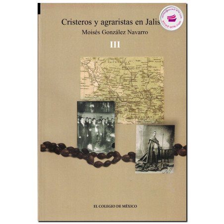 CRISTEROS Y AGRARISTAS EN JALISCO, Moisés González Navarro, COLMEX