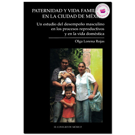 PATERNIDAD Y VIDA FAMILIAR EN LA CIUDAD DE MÉXICO, Olga Lorena Rojas Martínez