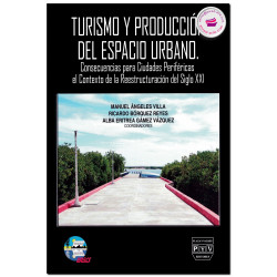 TURISMO Y PRODUCCIÓN DEL ESPACIO URBANO, Manuel Ángeles Villa