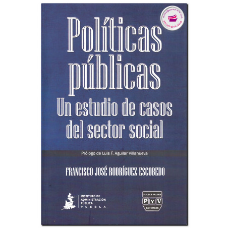 POLÍTICAS PÚBLICAS, Un estudio de casos del sector social, Rodríguez Escobedo