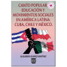 Canto Popular, Educación Y Movimientos Sociales En América Latina: Cuba, Chile Y México