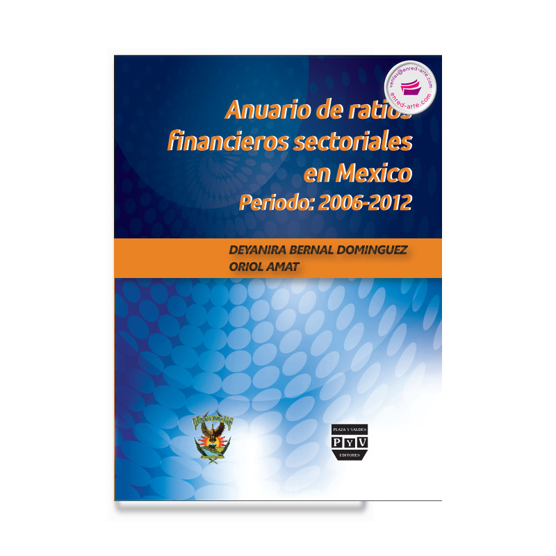 ANUARIO DE RATIOS FINANCIEROS SECTORIALES EN MÉXICO PERIODO: 2006-2012 OAXACA, Deyanira Bernal Domínguez