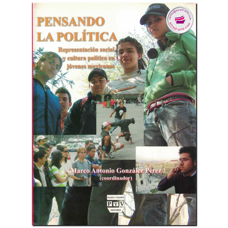PENSANDO LA POLÍTICA, Representación social y cultura política en jóvenes mexicanos, González Pérez