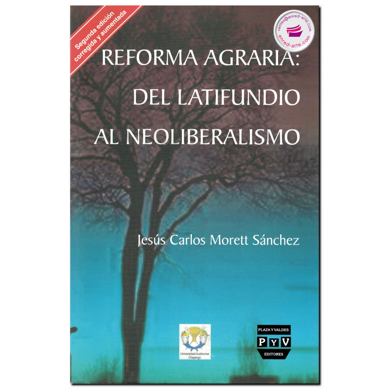 REFORMA AGRARIA, Del latifundio al neoliberalismo, Jesús Carlos Morett Sánchez