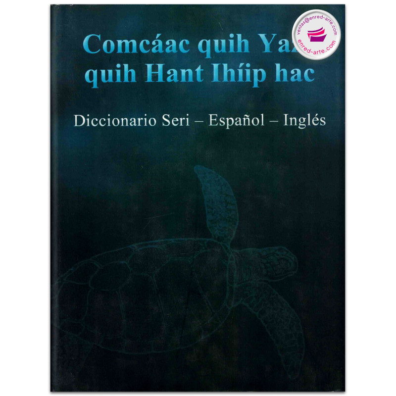COMCÁAC QUIH YASA QUIH HANT IHÍIP HAC, Diccionario Seri-Español-Inglés, Mary Beck Moser