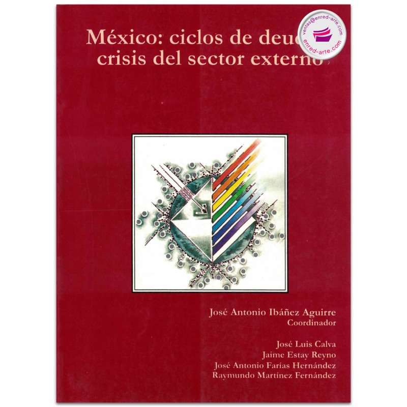 MÉXICO, Ciclos de deuda y crisis del sector externo, José A. Ibáñez Aguirre