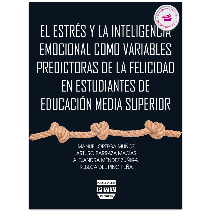 El Estrés Y La Inteligencia Emocional Como Variables Predictoras De La Felicidad En Estudiantes De Educación Media Superior