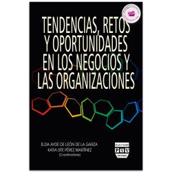 Tendencias, Retos Y Oportunidades En Los Negocios Y Las Organizaciones, Elda Aydé León de la Garza, Katia Site Pérez Martínez