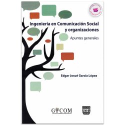 Ingeniería En Comunicación Social Y Organizaciones, Apuntes Generales, Edgar Josué García López