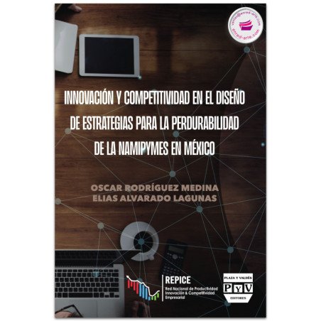 Innovación Y Competitividad En El Diseño De Estrategias Para La Perdurabilidad De Las Namipymes En México, Oscar Rodríguez Medin