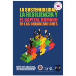 La Sostenibilidad, La Resiliencia Y El Capital Humano En Las Organizaciones, María De Jesús Araiza Vázquez, Laura Alicia Hernánd