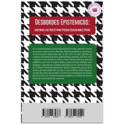 Desbordes Epistémicos: Encender las voces para pensar Educaciones Otras