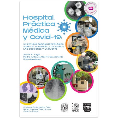 Hospital, Práctica Médica Y Covid 19. Un Estudio Socioantropológico Sobre El Imaginario, Los Sueños Las Emociones Y La Muerte