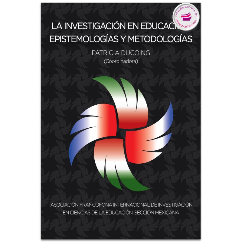 LA INVESTIGACIÓN EN EDUCACIÓN, Epistemologías y metodologías, Ducoing Watty