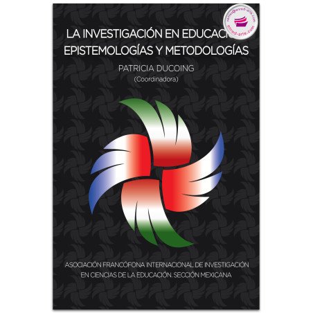 LA INVESTIGACIÓN EN EDUCACIÓN, Epistemologías y metodologías, Ducoing Watty