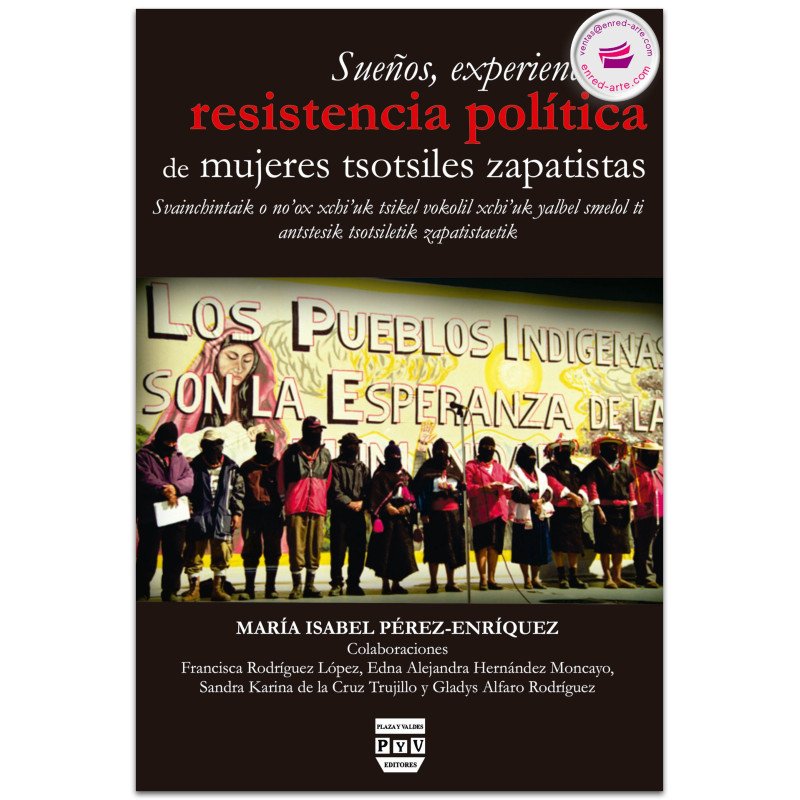 Sueños Experiencias y Resistencia Política de Mujeres Tsotsiles Zapatistas, María Isabel Pérez Enríquez