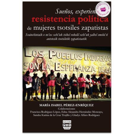 Sueños Experiencias y Resistencia Política de Mujeres Tsotsiles Zapatistas, María Isabel Pérez Enríquez
