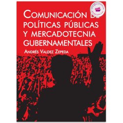 COMUNICACIÓN DE POLÍTICAS PÚBLICAS Y MERCADOTECNIA GUBERNAMENTALES, Andrés Valdez Zepeda