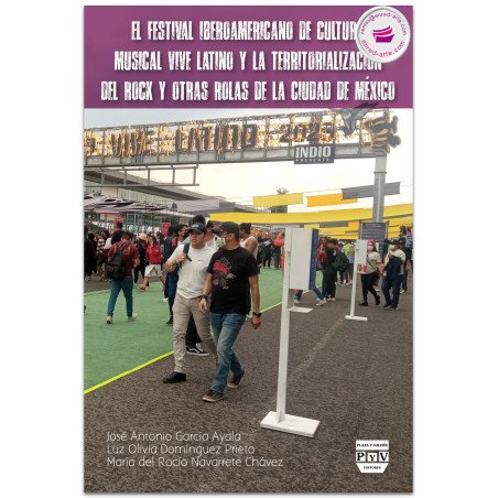 El Festival Iberoamericano de Cultura Musical Vive Latino y la territorialización del rock y otras rolas de la Ciudad de México