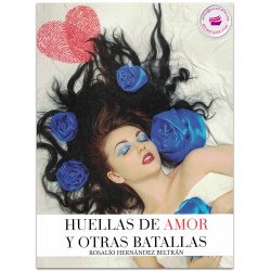 HUELLAS DE AMOR Y OTRAS BATALLAS, Rosalío Hernández Beltrán