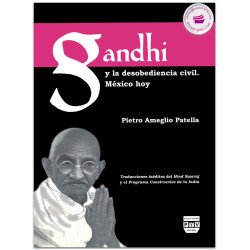 GANDHI Y LA DESOBEDIENCIA CIVIL. MÉXICO HOY, Traducciones inéditas del Hind Swaraj, Pietro Ameglio Patella