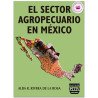 El Sector Agropecuario En México, Impacto Nutricional, Ambiental Y Social. Yucatán: Dos Ejemplos De Sustentabilidad, Alba Rosa R