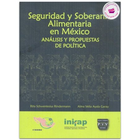 SEGURIDAD Y SOBERANÍA ALIMENTARIA EN MÉXICO, Rita Schwentesius Rindermann