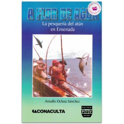 A FLOR DE AGUA, La pesquería del atún en Ensenada, Arnulfo Ochoa Sánchez