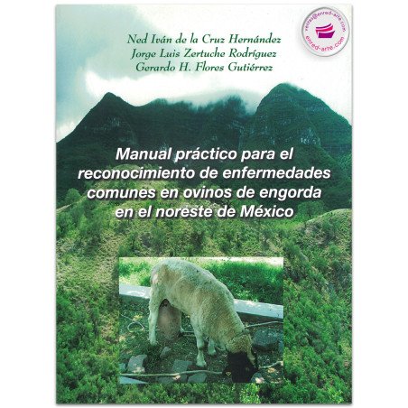 MANUAL PRÁCTICO PARA EL RECONOCIMIENTO DE ENFERMEDADES COMUNES EN OVINOS DE ENGORDA EN EL NORESTE DE MÉXICO