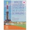 Impactos sociales del la extracción de gas de lutitas en Tamaulipas, Enoc Alejandro García Rivera, María Guadalupe Ortiz Gómez